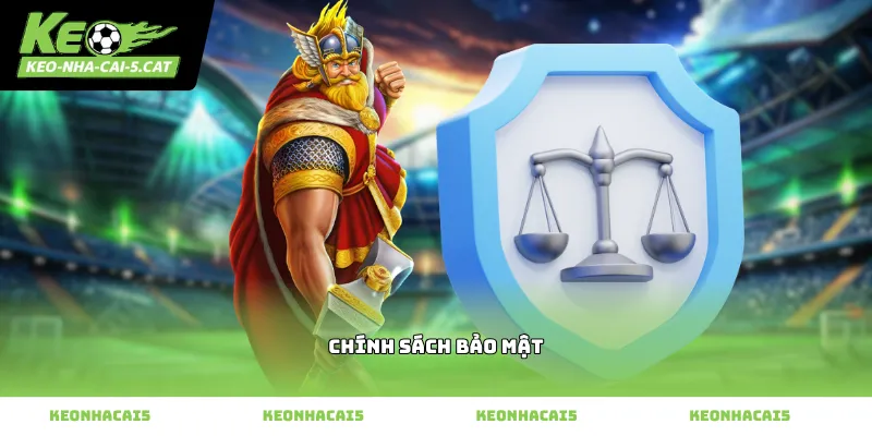 Chính sách bảo mật dữ liệu an toàn tại Kèo nhà cái 5
