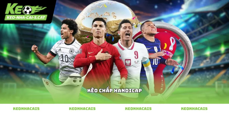 kèo chấp handicap và đội hình thi đấu thực tế